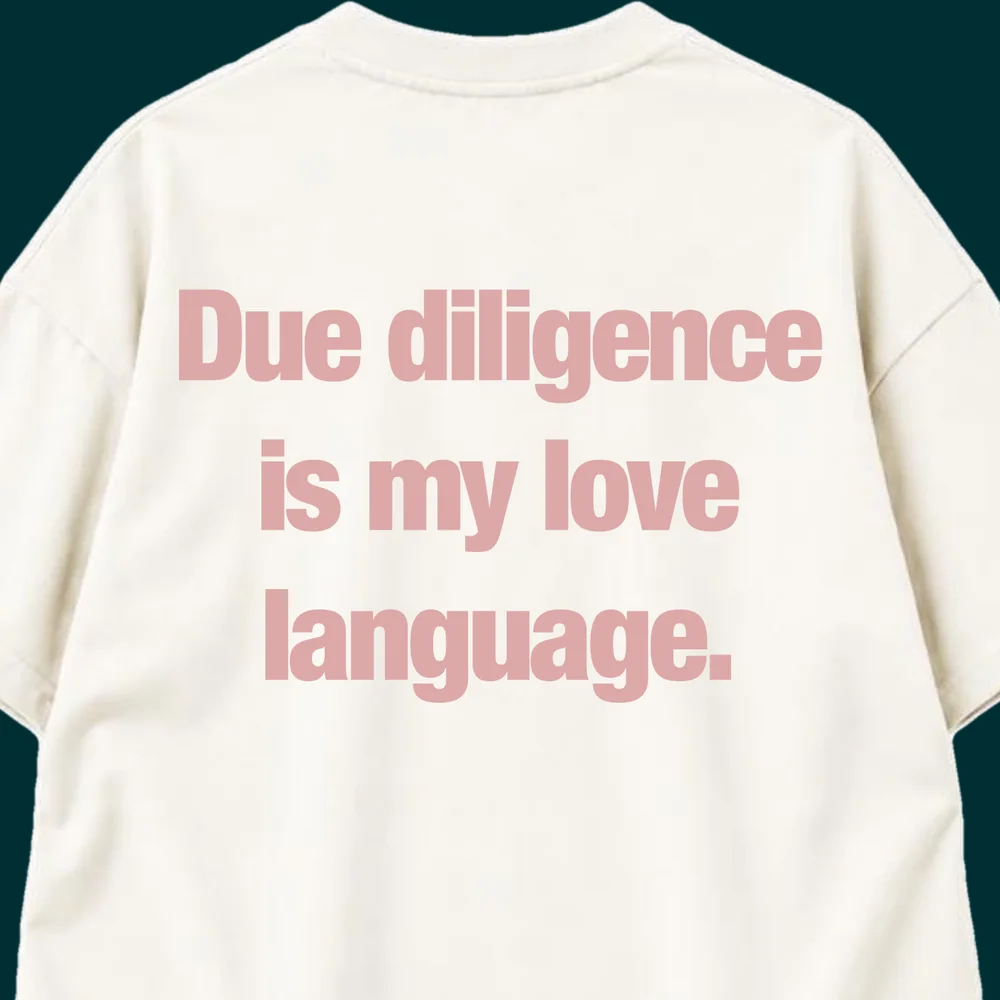 Close-up of the back print: Due diligence is my love language.